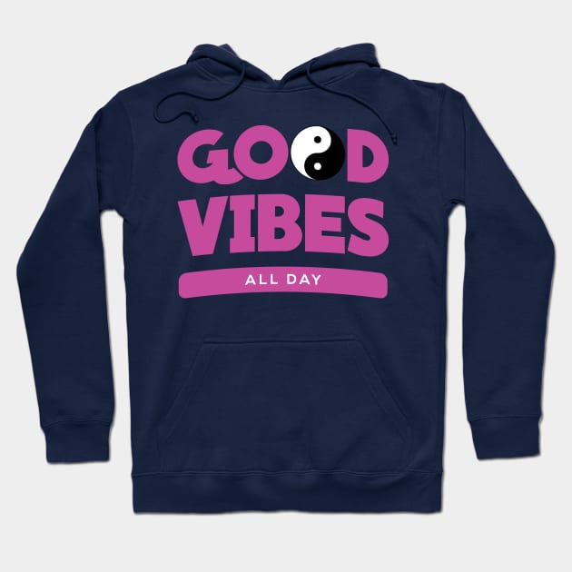 Good Vibes All Day Hoodie by Gageehorne